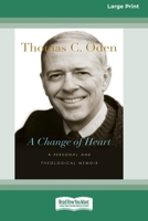 A Change of Heart: A Personal and Theological Memoir (16pt Large Print Format) 1038778549 Book Cover