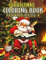 Christmas Coloring Book for Kids Ages 2-4: Funny Fantastic Holiday Coloring Books for Kids with 50+ Design 1699302898 Book Cover