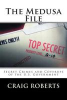 The Medusa File: Secret Crimes and Coverups of the U. S. Government 0963906240 Book Cover