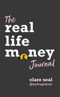 Real Life Money: The Journal 1472279034 Book Cover