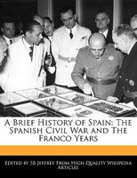 A Brief History of Spain: The Spanish Civil War and the Franco Years 1241171831 Book Cover