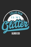 Collie Hair Is My Glitter Calender 2020: Funny Cool Border Collie Calender 2020 Monthly & Weekly Planner - 6x9 - 128 Pages. Cute Gift For All Moms, Mothers, New Pet Owners, Enthusiasts, Fans And Lover 1677523727 Book Cover