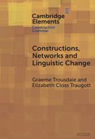 Constructions, Networks and Linguistic Change (Elements in Construction Grammar) 1009523783 Book Cover