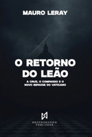 O Retorno do Leão: A Cruz, o Compasso e o Novo Impasse do Vaticano (Portuguese Edition) B0GPDRCCBN Book Cover