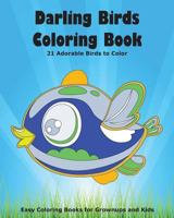 Darling Birds Coloring Book: 21 Adorable Birds to Color 1532898029 Book Cover