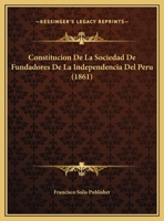 Constitucion De La Sociedad De Fundadores De La Independencia Del Peru 1162423641 Book Cover