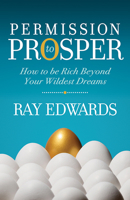 Permission to Prosper: How to be Rich Beyond Your Wildest Dreams 1631951416 Book Cover