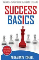 Success Basics: Powerful principles to transform your life 1981115617 Book Cover