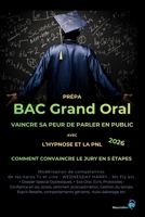 Prépa Bac Grand Oral Vaincre sa peur de parler en public : Avec l’hypnose et la PNL Par la modélisation des compétences: Comment convaincre le jury en 5 étapes (NeuroRev Prépa) (French Edition) 2489115065 Book Cover