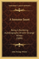 A Summer Jaunt: Being A Rambling Autobiography Of John Strange Winter 143675335X Book Cover