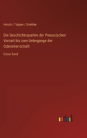 Die Geschichtsquellen der Preussischen Vorzeit bis zum Untergange der Odensherrschaft: Erster Band 3368281321 Book Cover