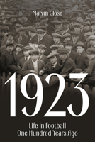 1923: Life in Football One Hundred Years Ago 1801504016 Book Cover