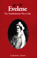 Evelene: The Troubleshooter Was a Lady 0934988285 Book Cover