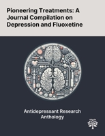 Pioneering Treatments: A Journal Compilation on Depression and Fluoxetine 1022900986 Book Cover