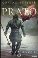 Prato Band 1 - Die acht alten Orte: Historischer Roman über die Schweiz im Mittelalter 3964033715 Book Cover