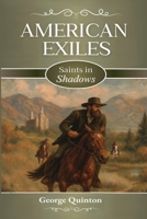 American Exiles: Saints in Shadows B0FRG5X1Q7 Book Cover