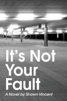 It's Not Your Fault 1494781409 Book Cover