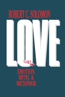 Love: Emotion, Myth, and Metaphor