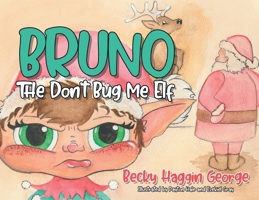 Bruno The Don't Bug Me Elf B0DR3QRX67 Book Cover