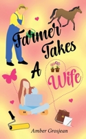 Farmer Takes A Wife B0FDDR2CGK Book Cover