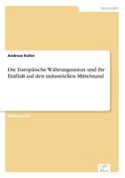 Die Europaische Wahrungsunion Und Ihr Einfluss Auf Den Industriellen Mittelstand 383860816X Book Cover