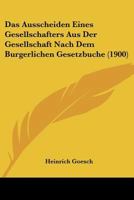 Das Ausscheiden Eines Gesellschafters Aus Der Gesellschaft Nach Dem Burgerlichen Gesetzbuche (1900) 1160356394 Book Cover