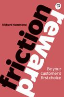 Friction/Reward: Be Your Customers First Choice 1292234946 Book Cover