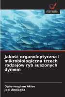 Jakosc organoleptyczna i mikrobiologiczna trzech rodzajów ryb suszonych dymem (Polish Edition) 6209957447 Book Cover