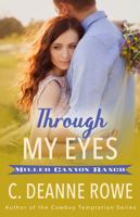 Through My Eyes: Miller Canyon Ranch Series 1946122521 Book Cover