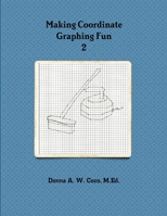 Making Coordinate Graphing Fun 2 0615971504 Book Cover