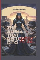 THE APLHA THAT REFUSED TO KILL B0G656L4G7 Book Cover