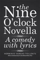 The Nine O'Clock Novella: A Comedy with Lyrics 1524542539 Book Cover