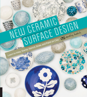 New Ceramic Surface Design: Learn to Inlay, Stamp, Stencil, Draw, and Paint on Clay 1631590286 Book Cover