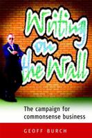 The Writing on the Wall: The Campaign for Commonsense Business B0082OMRDY Book Cover