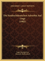Die Neuhochdeutschen Adverbia Auf Lings (1902) 1162136626 Book Cover