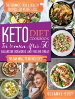 Keto Diet Cookbook for Women After 50: The Ultimate Easy & Healthy Recipes for Weight Loss, Balancing Hormones and Feeling Great 30-Day Meal Plan Included B08T74HT2D Book Cover
