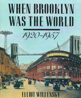When Brooklyn Was the World, 1920-1957 0517558580 Book Cover