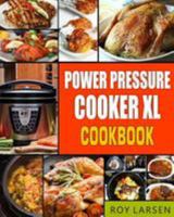 Power Pressure Cooker XL Cookbook: Complete Ppc-XL Guide with 91 Simple, Quick and Yum Yum Pressure Cooker XL Recipes for Your Family Everyday Cooking 1983649082 Book Cover