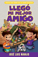 Llegó mi mejor amigo: Cuentos para dormir que les harán despertar 1641238283 Book Cover