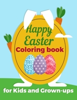 happy Easter Coloring book for Kids and Grown-ups: Happy Easter: Coloring Book for Kids, Happy Easter Coloring Book: Bunnies & Eggs for Kids Ages 1-4 Years B08Y4RLX84 Book Cover