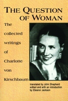 The Question of Woman: The Collected Writings of Charlotte Von Kirschbaum 0802841422 Book Cover