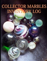 Collector Marbles Inventory Log: Keep track of your collectible Marbles in the Collector Marbles Inventory Log 1655715658 Book Cover