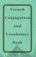 French Conjugation and Vocabulary Book: Blank  2 Sections (Conjugation and Vocabulary) Book 1693546914 Book Cover