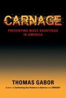 Carnage: Preventing Mass Shootings in America 1647194288 Book Cover