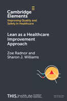 Lean as a Healthcare Improvement Approach (Elements of Improving Quality and Safety in Healthcare) 1009326147 Book Cover