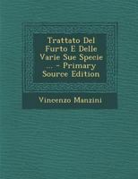 Trattato Del Furto E Delle Varie Sue Specie ...: Stato Generale Sociologico E Giuridico Del Furto - Primary Source Edition 1022660403 Book Cover