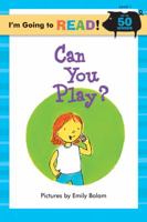 I'm Going to Read® (Level 1): Can You Play? 1402720947 Book Cover