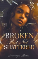 Broken...But Not Shattered B0CCWY46DZ Book Cover