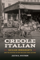 Creole Italian: Sicilian Immigrants and the Shaping of New Orleans Food Culture 0820353558 Book Cover