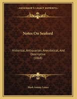 Notes On Seaford: Historical, Antiquarian, Anecdotical, And Descriptive (1868) 1104147890 Book Cover